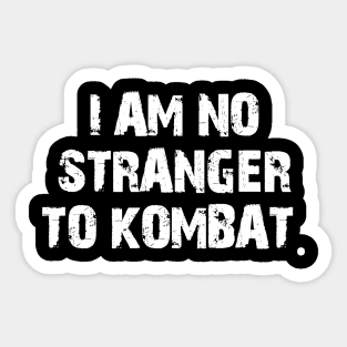 I am no stranger to kombat. Sticker